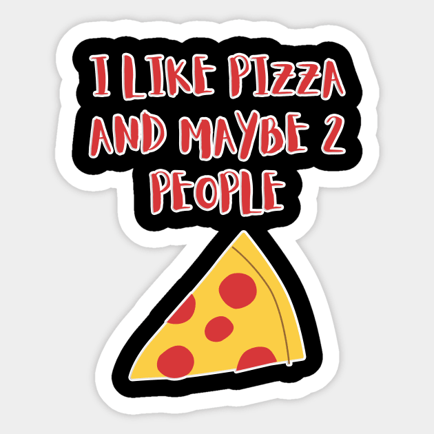 I LIKE PIZZA AND MAYBE 2 PEOPLE Sticker by GBDesigner